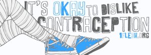 its ok to dislike contraception